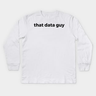 that data guy Kids Long Sleeve T-Shirt